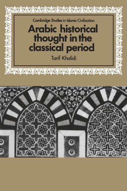 Arabic Historical Thought in the Classical Period 1