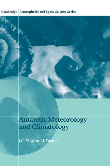J. C. King, J. Turner, Alexander J. Dessler, John T. Houghton - Antarctic Meteorology and Climatology, Inbunden