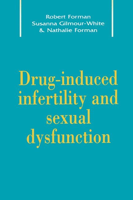 London) Forman, Robert G. (Guy's and St Thomas' Hospital, London) Gilmour-White, Susanna K. (Guy's Hospital, Nathalie H. Forman, Robert Forman, Natalie Forman, Forman Robert G. - Drug-Induced Infertility and Sexual Dysfunction, Inbunden
