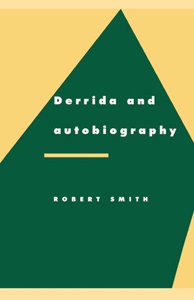 Robert Smith, Anthony Cascardi, Richard Macksey - Derrida and Autobiography, Häftad