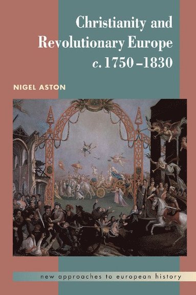 bokomslag Christianity and Revolutionary Europe, 1750-1830