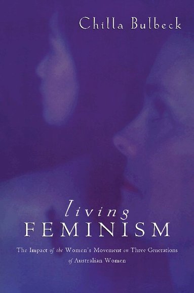 Chilla Bulbeck, Geoffrey Brennan, Francis G. Castles - Living Feminism, Häftad