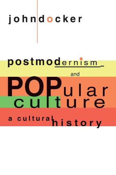 John Docker - Postmodernism and Popular Culture, Häftad