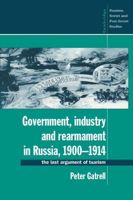 Government, Industry and Rearmament in Russia, 1900-1914 1