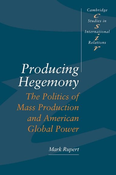 Mark Rupert - Producing Hegemony, Häftad