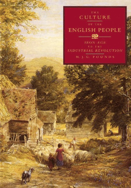 N. J. G. Pounds, Pounds N J G, Norman J. Pounds, Pounds N. J. G. - The Culture of the English People, Häftad