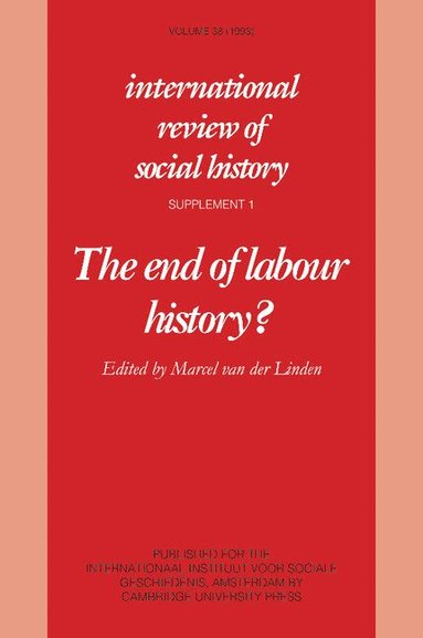 Marcel van der Linden - The End of Labour History?, Häftad