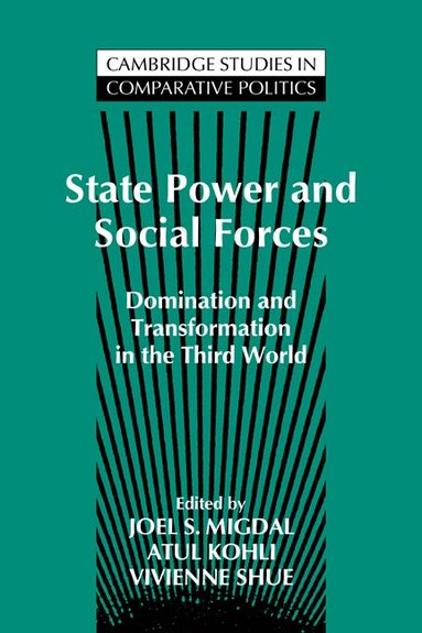 Joel Samuel Migdal, Atul Kohli, Vivienne Shue - State Power and Social Forces, Häftad