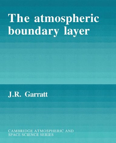 J. R. Garratt - The Atmospheric Boundary Layer, Häftad