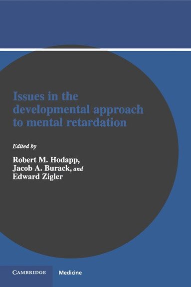 Robert M. Hodapp, Jacob A. Burack, Edward Zigler - Issues in the Developmental Approach to Mental Retardation, Häftad