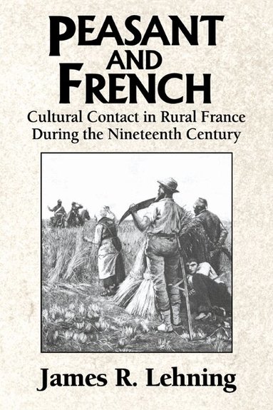 James R. Lehning - Peasant and French, Häftad