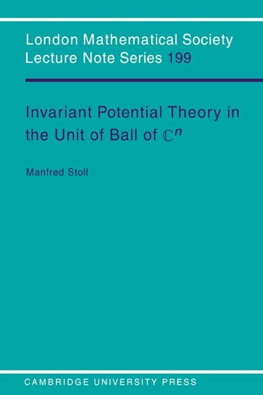 Manfred Stoll, J. W. S. Cassels, N. J. Hitchin - Invariant Potential Theory in the Unit Ball of Cn, Häftad