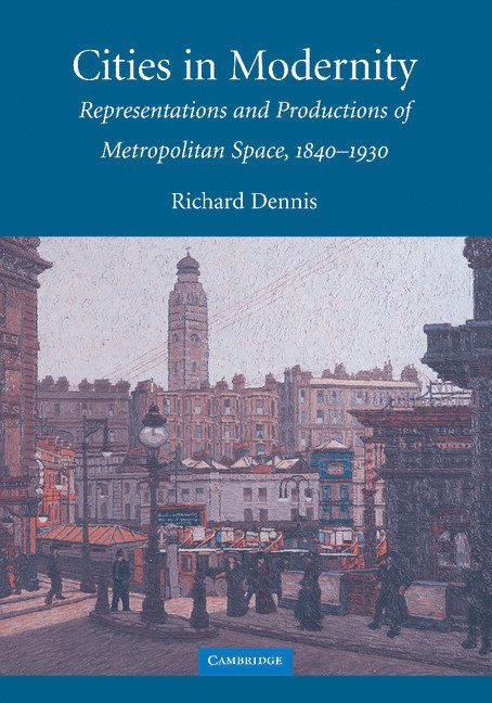 Richard Dennis, Richard (University College London) Dennis - Cities in Modernity, Häftad