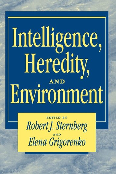 Robert J. Sternberg, Elena Grigorenko - Intelligence, Heredity and Environment, Häftad