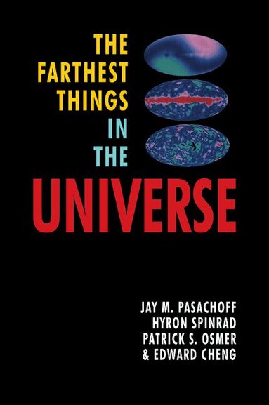 Jay M. Pasachoff, Hyron Spinrad, Patrick Osmer, Edward S. Cheng - The Farthest Things in the Universe, Häftad