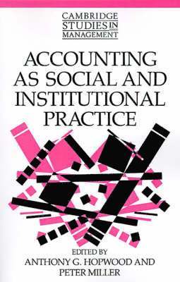 Anthony G. Hopwood, Peter Miller - Accounting as Social and Institutional Practice, Häftad