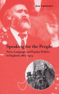 bokomslag Speaking for the People: Party, Language and Popular Politics in England, 1867 1914