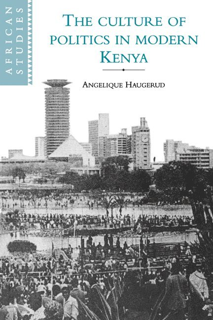 New Jersey) Haugerud, Angelique (Rutgers University, Angelique Haugerud, Haugerud Angelique - The Culture of Politics in Modern Kenya, Inbunden