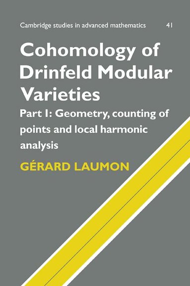 Gérard Laumon - Cohomology of Drinfeld Modular Varieties, Part 1, Geometry, Counting of Points and Local Harmonic Analysis, Inbunden