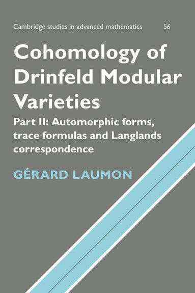 Gérard Laumon - Cohomology of Drinfeld Modular Varieties, Part 2, Automorphic Forms, Trace Formulas and Langlands Correspondence, Inbunden