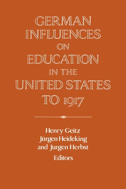 German Influences on Education in the United States to 1917 1