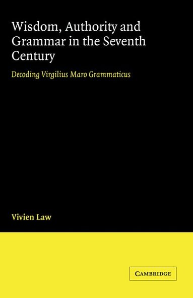 Vivien Law - Wisdom, Authority and Grammar in the Seventh Century, Inbunden