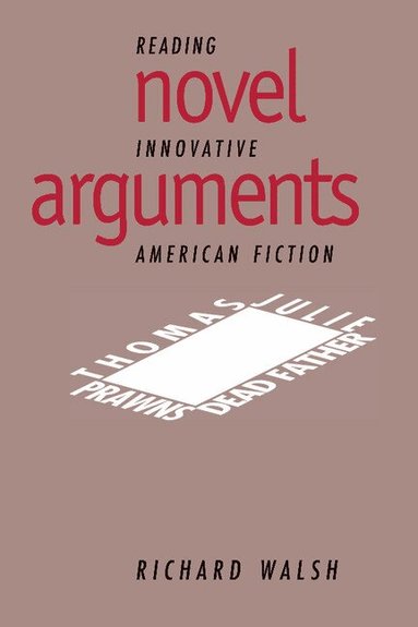 Richard Walsh, Albert Gelpi, Ross Posnock - Novel Arguments, Inbunden