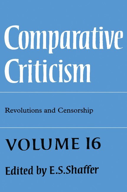 Comparative Criticism: Volume 16, Revolutions and Censorship 1