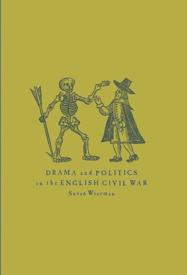 bokomslag Drama and Politics in the English Civil War