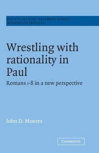 bokomslag Wrestling with Rationality in Paul: Romans 1-8 in a New Perspective