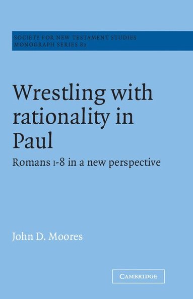 bokomslag Wrestling with Rationality in Paul: Romans 1-8 in a New Perspective