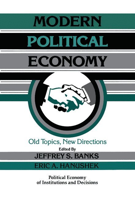 Jeffrey S. Banks, Eric Allen Hanushek, New York) Banks, Jeffrey S. (University of Rochester, New York) Hanushek, Eric Allen (University of Rochester, Eric A. Hanushek, Randall Calvert - Modern Political Economy, Inbunden