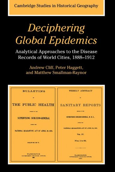 Andrew Cliff, Peter Haggett, Matthew Smallman-Raynor - Deciphering Global Epidemics, Inbunden