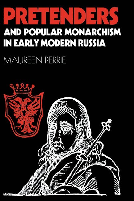Maureen Perrie - Pretenders and Popular Monarchism in Early Modern Russia, Inbunden