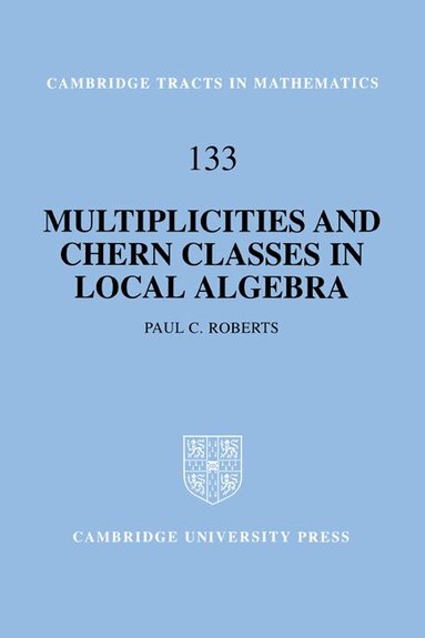 Paul C. Roberts, Bela Bollobas, W. Fulton - Multiplicities and Chern Classes in Local Algebra, Inbunden