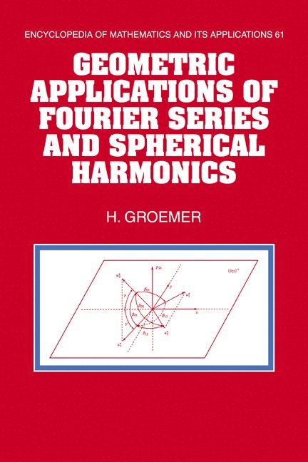Helmut (University of Arizona) Groemer, H. Groemer, Helmut Groemer, G. -C Rota - Geometric Applications of Fourier Series and Spherical Harmonics, Inbunden