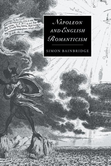 Simon Bainbridge - Napoleon and English Romanticism, Inbunden