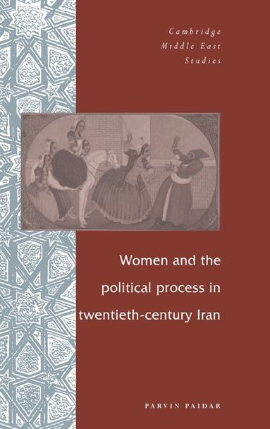 Parvin Paidar, Charles Tripp, Julia A. Clancy-Smith - Women and the Political Process in Twentieth-Century Iran, Inbunden