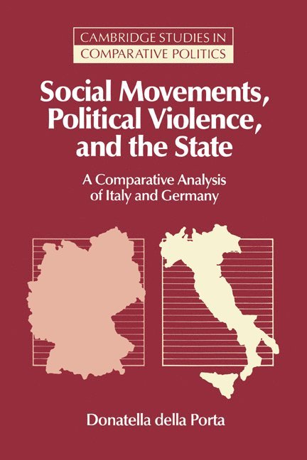 Donatella Della Porta, Donatella Della Porta, Donatella della Porta, Peter Lange - Social Movements, Political Violence, and the State: A Comparative Analysis of Italy and Germany, Inbunden