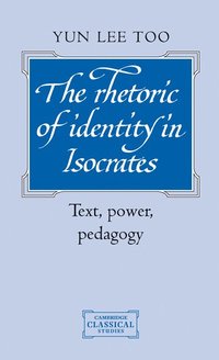 bokomslag The Rhetoric of Identity in Isocrates