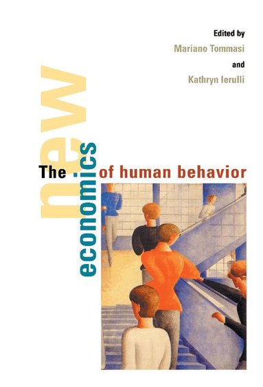 Mariano Tommasi, Kathryn Ierulli - The New Economics of Human Behaviour, Inbunden