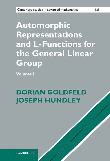 New York) Goldfeld, Dorian (Columbia University, Carbondale) Hundley, Joseph (Southern Illinois University, Dorian Goldfeld, Joseph Hundley - Automorphic Representations and L-Functions for the General Linear Group: Volume 1, Inbunden