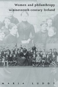 bokomslag Women and Philanthropy in Nineteenth-Century Ireland