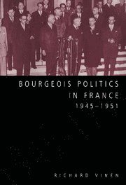 bokomslag Bourgeois Politics in France, 1945-1951