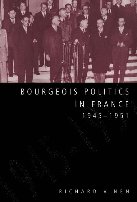 Bourgeois Politics in France, 1945-1951 1