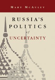 Mary McAuley, Moscow) McAuley, Mary (Ford Foundation, Mary Mcauley - Russia's Politics of Uncertainty, Inbunden