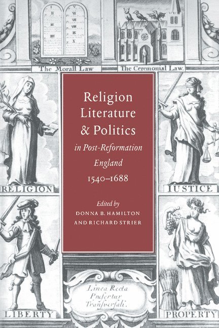 Religion, Literature, and Politics in Post-Reformation England, 1540-1688 1