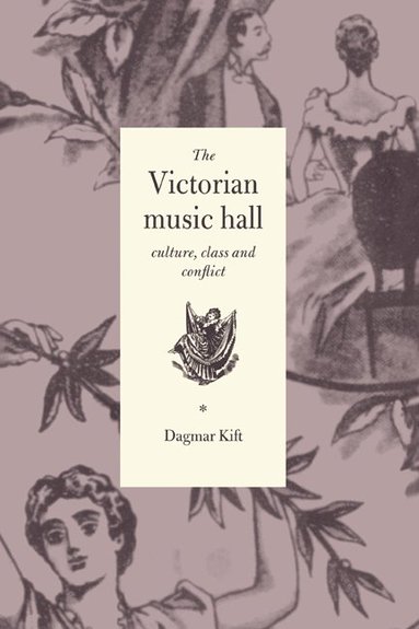 bokomslag The Victorian Music Hall: Culture, Class and Conflict