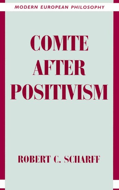 Robert C. Scharff, Robert B. Pippin - Comte after Positivism, Inbunden