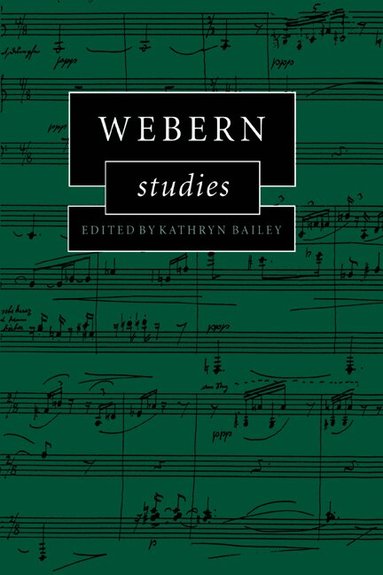 Kathryn Bailey - Webern Studies, Inbunden